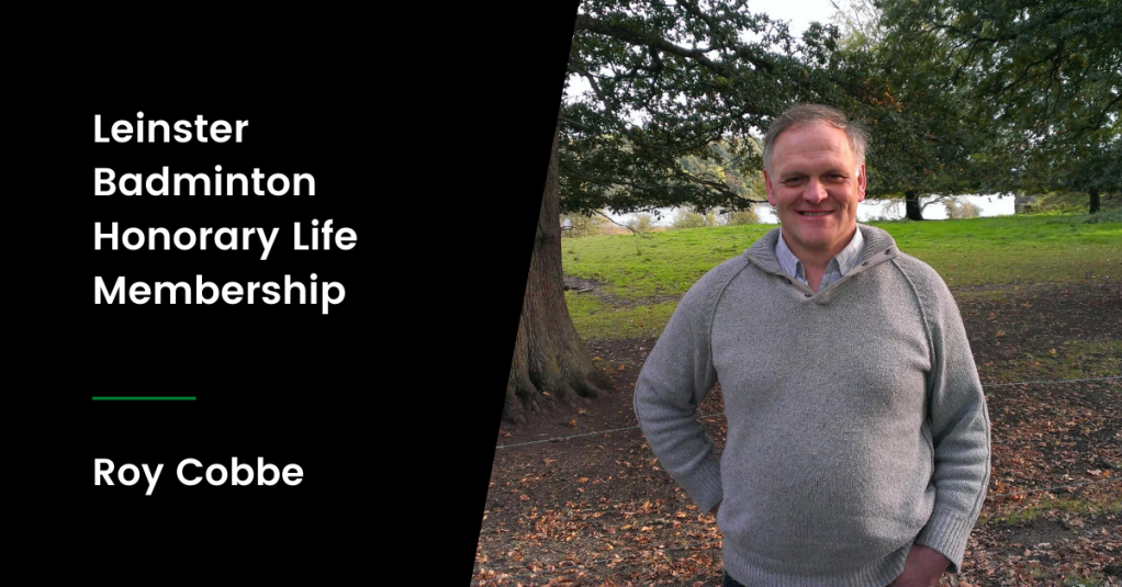 Leinster Badminton Honorary Life Membership awarded to Roy Cobbe